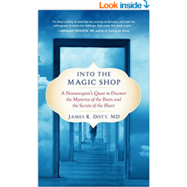 Into the Magic Shop: A Neurosurgeon's Quest to Discover the Mysteries of the Brain and the Secrets of the Heart 